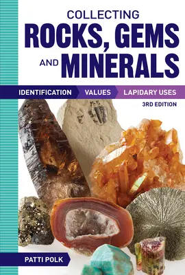 Coleccionismo de rocas, gemas y minerales: Identificación, valores y usos lapidarios - Collecting Rocks, Gems and Minerals: Identification, Values and Lapidary Uses