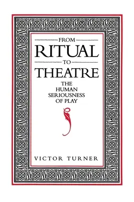 Del ritual al teatro: La seriedad humana del juego - From Ritual to Theatre: The Human Seriousness of Play