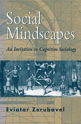 Social Mindscapes: Una invitación a la sociología cognitiva (revisado) - Social Mindscapes: An Invitation to Cognitive Sociology (Revised)