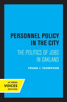 Política de personal en la ciudad: La política de empleo en Oakland - Personnel Policy in the City: The Politics of Jobs in Oakland