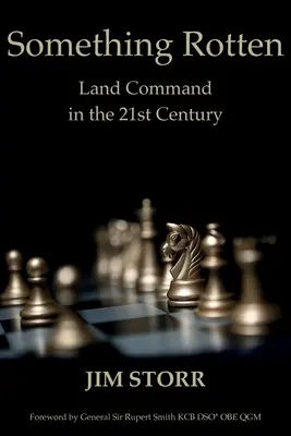 Algo podrido: El mando terrestre en el siglo XXI - Something Rotten: Land Command in the 21st Century