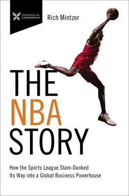 La historia de la NBA: Cómo la liga deportiva se convirtió en una potencia empresarial mundial - The NBA Story: How the Sports League Slam-Dunked Its Way Into a Global Business Powerhouse