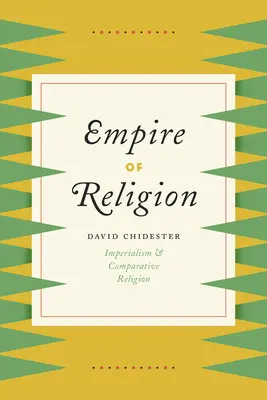 El Imperio de la Religión: Imperialismo y religión comparada - Empire of Religion: Imperialism and Comparative Religion