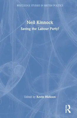 Neil Kinnock: ¿Salvar al Partido Laborista? - Neil Kinnock: Saving the Labour Party?