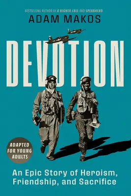 Devoción (Adaptado para Jóvenes Adultos): Una historia épica de heroísmo y amistad - Devotion (Adapted for Young Adults): An Epic Story of Heroism and Friendship