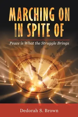 Marchando a pesar de: La paz es lo que trae la lucha - Marching on in Spite Of: Peace Is What the Struggle Brings