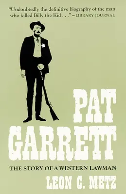 Pat Garrett: la historia del agente de la ley del Oeste - Pat Garrett: The Story of the Western Lawman
