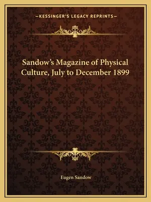 Revista Sandow de Cultura Física, julio a diciembre de 1899 - Sandow's Magazine of Physical Culture, July to December 1899