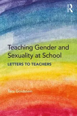 Enseñar género y sexualidad en la escuela: Cartas a los profesores - Teaching Gender and Sexuality at School: Letters to Teachers