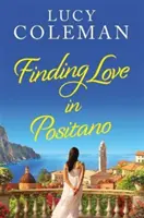 Encontrar el amor en Positano - La NUEVA novela romántica de la autora Lucy Coleman - Finding Love in Positano - The BRAND NEW escapist, romantic read from author Lucy Coleman