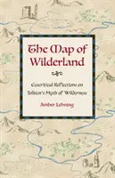 El mapa de las tierras vírgenes: Reflexiones ecocríticas sobre el mito de lo salvaje de Tolkien - The Map of Wilderland: Ecocritical Reflections on Tolkien's Myth of Wilderness