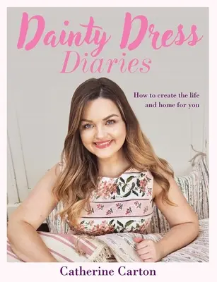 Diarios de vestidos delicados: 50 hermosos proyectos caseros para despertar tu creatividad - Dainty Dress Diaries: 50 Beautiful Home-Crafting Projects to Awaken Your Creativity