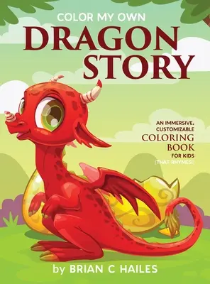 Colorea mi propia historia de dragones: Un libro para colorear inmersivo y personalizable para niños (¡Que rima!) - Color My Own Dragon Story: An Immersive, Customizable Coloring Book for Kids (That Rhymes!)