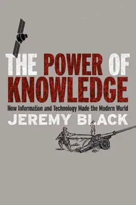 El poder del conocimiento: Cómo la información y la tecnología hicieron el mundo moderno - The Power of Knowledge: How Information and Technology Made the Modern World