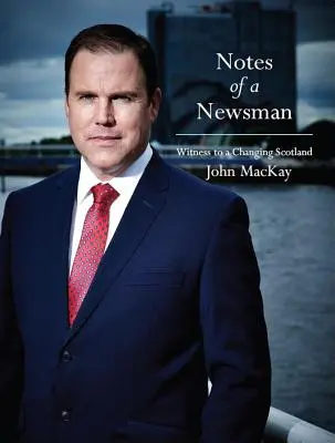 Notas de un periodista - Testigos de una Escocia cambiante - Notes of a Newsman - Witness to a Changing Scotland