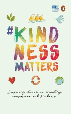 #La bondad importa: 50 historias inspiradoras de empatía, compasión y bondad - #Kindnessmatters: 50 Inspiring Stories of Empathy, Compassion and Kindness