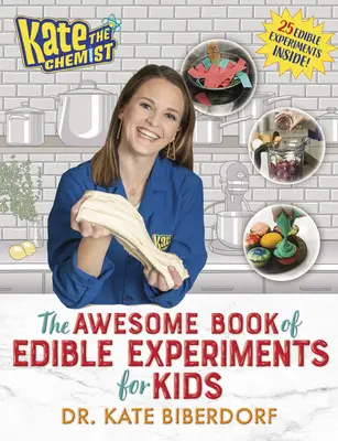 Kate la Química: El alucinante libro de experimentos comestibles para niños - Kate the Chemist: The Awesome Book of Edible Experiments for Kids