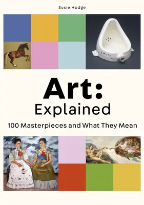 Arte: Explicado: 100 obras maestras y su significado - Art: Explained: 100 Masterpieces and What They Mean