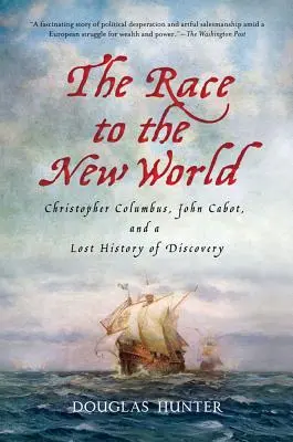 La carrera hacia el Nuevo Mundo: Cristóbal Colón, John Cabot y una historia perdida de descubrimientos - The Race to the New World: Christopher Columbus, John Cabot, and a Lost History of Discovery