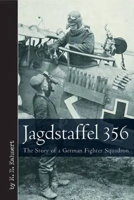 Jagdstaffel 356: La historia de un escuadrón de cazas alemán - Jagdstaffel 356: The Story of a German Fighter Squadron