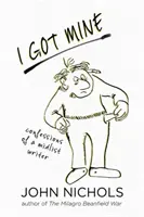 I Got Mine: Confesiones de un escritor de medio pelo - I Got Mine: Confessions of a Midlist Writer