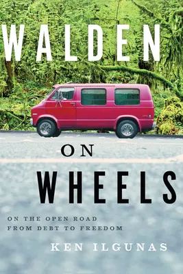 Walden sobre ruedas: Por el camino abierto de la deuda a la libertad - Walden on Wheels: On the Open Road from Debt to Freedom