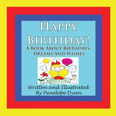 Cumpleaños feliz: un libro sobre cumpleaños, sueños y deseos - Happy Birthday! a Book about Birthdays, Dreams and Wishes