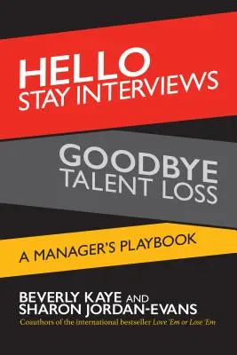 Hola a las entrevistas de permanencia, adiós a la pérdida de talento: Manual del directivo - Hello Stay Interviews, Goodbye Talent Loss: A Manager's Playbook