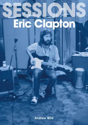 Las sesiones de Eric Clapton - The Eric Clapton Sessions