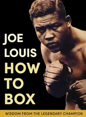 Cómo boxear de Joe Louis - Joe Louis' How to Box