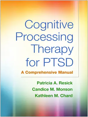 Terapia de procesamiento cognitivo para el TEPT: manual completo - Cognitive Processing Therapy for Ptsd: A Comprehensive Manual