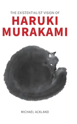 La visión existencialista de Haruki Murakami - The Existentialist Vision of Haruki Murakami