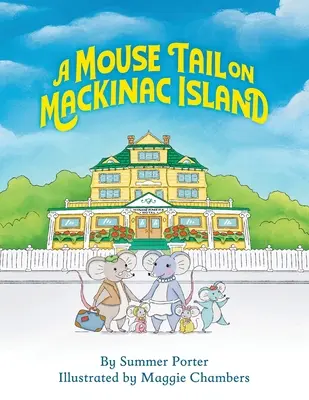 La cola del ratón en la isla Mackinac: La aventura insular de una familia de ratones en el norte de Michigan - A Mouse Tail on Mackinac Island: A Mouse Family's Island Adventure In Northern Michigan