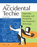 Accidental Techie: apoyar, gestionar y maximizar la tecnología de su organización sin ánimo de lucro - Accidental Techie: Supporting, Managing, and Maximizing Your Nonprofit's Technology