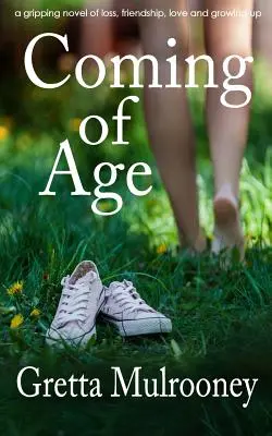 COMING OF AGE, una apasionante novela sobre la pérdida, la amistad, el amor y la madurez. - COMING OF AGE a gripping novel of loss, friendship, love and growing up