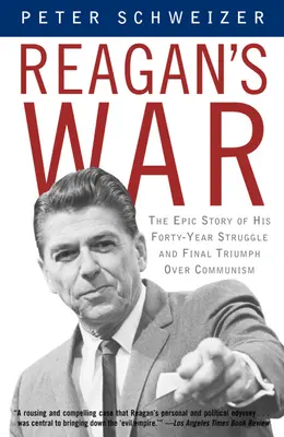 La guerra de Reagan: La épica historia de sus cuarenta años de lucha y triunfo final sobre el comunismo - Reagan's War: The Epic Story of His Forty-Year Struggle and Final Triumph Over Communism