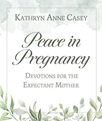 Paz en el embarazo: Devociones para la futura madre - Peace in Pregnancy: Devotions for the Expectant Mother