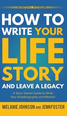 Cómo escribir la historia de tu vida y dejar un legado: Guía para escribir tu autobiografía y tus memorias - How to Write Your Life Story and Leave a Legacy: A Story Starter Guide to Write Your Autobiography and Memoir