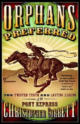 Huérfanos preferidos: La retorcida verdad y la perdurable leyenda del Pony Express - Orphans Preferred: The Twisted Truth and Lasting Legend of the Pony Express