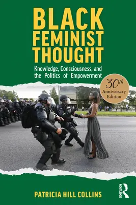 Pensamiento feminista negro, edición del 30 aniversario: Conocimiento, conciencia y políticas de empoderamiento - Black Feminist Thought, 30th Anniversary Edition: Knowledge, Consciousness, and the Politics of Empowerment