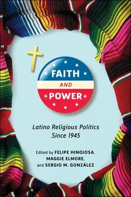 Fe y poder: La política religiosa latina desde 1945 - Faith and Power: Latino Religious Politics Since 1945