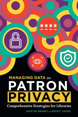 Gestión de datos para proteger la intimidad de los usuarios - Managing Data for Patron Privacy