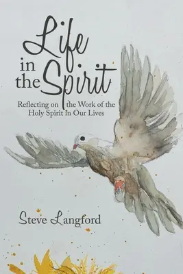 La vida en el Espíritu: Reflexionando sobre la obra del Espíritu Santo en nuestras vidas - Life in the Spirit: Reflecting on the Work of the Holy Spirit in Our Lives