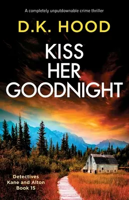 Kiss Her Goodnight: Un thriller policíaco totalmente insuperable - Kiss Her Goodnight: A completely unputdownable crime thriller