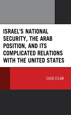 La seguridad nacional de Israel, la posición árabe y sus complicadas relaciones con Estados Unidos - Israel's National Security, the Arab Position, and Its Complicated Relations with the United States