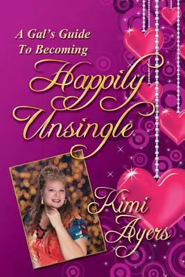 Guía para ser felizmente soltera - A Gal's Guide to Becoming Happily Unsingle