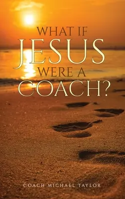 ¿Y si Jesús fuera entrenador? - What If Jesus Were A Coach?