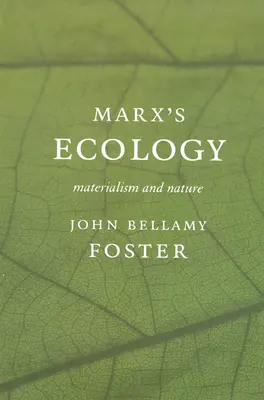 La ecología de Marx (Tm)S: Materialismo y Naturaleza - Marx (Tm)S Ecology: Materialism and Nature