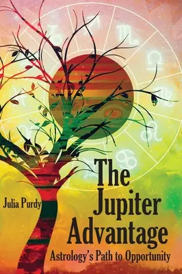 La ventaja de Júpiter, el camino de la astrología hacia la oportunidad - The Jupiter Advantage, Astrology's Path to Opportunity