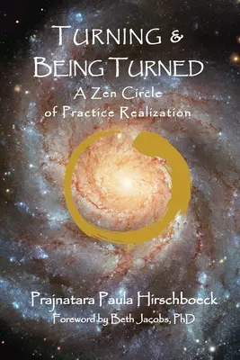 Girar y ser girado: Un Círculo Zen de Realización Práctica - Turning and Being Turned: A Zen Circle of Practice Realization